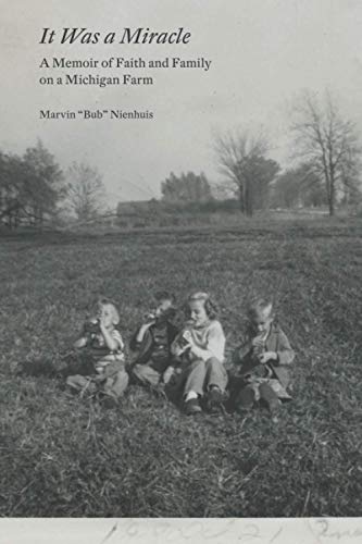 It Was a Miracle  A Memoir of Faith and Family on a Michigan Farm [Paperback]