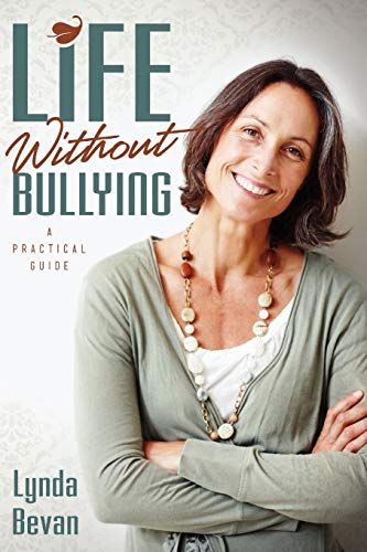 Life Without Bullying A Practical Guide (10-Step Empowerment) [Paperback]