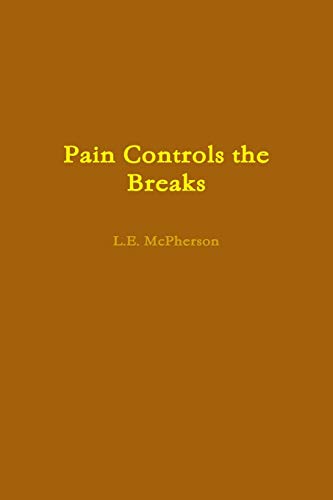 Pain Controls the Breaks [Paperback]