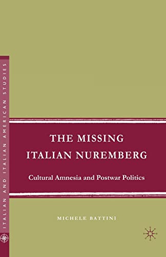 The Missing Italian Nuremberg Cultural Amnesia and Postwar Politics [Paperback]