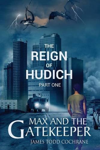 The Reign Of Hudich Part I (max And The Gatekeeper Book V) [Paperback]