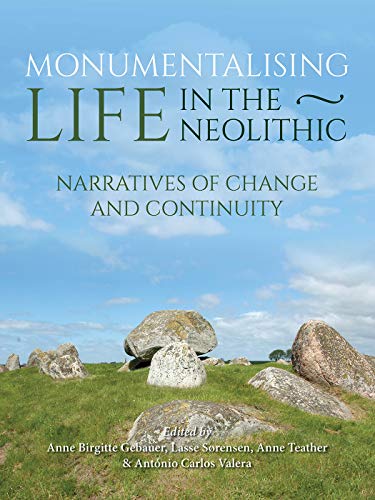 Monumentalising Life in the Neolithic Narratives of Continuity and Change [Hardcover]