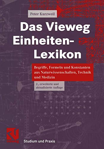 Das Vieweg Einheiten-Lexikon Begriffe, Formeln und Konstanten aus Naturwissensc [Paperback]