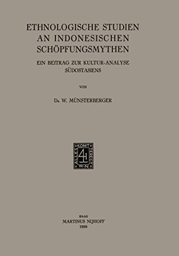 Ethnologische Studien an Indonesischen Schpfungsmythen Ein Beitrag zur Kultur- [Paperback]