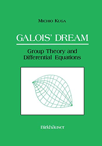 Galois Dream Group Theory and Differential Equations Group Theory and Differe [Hardcover]