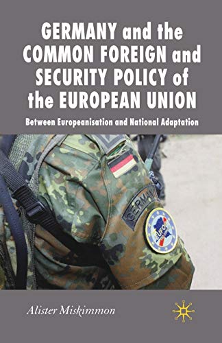 Germany and the Common Foreign and Security Policy of the European Union Betwee [Paperback]