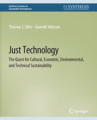 Just Technology The Quest for Cultural, Economic, Environmental, and Technical  [Paperback]