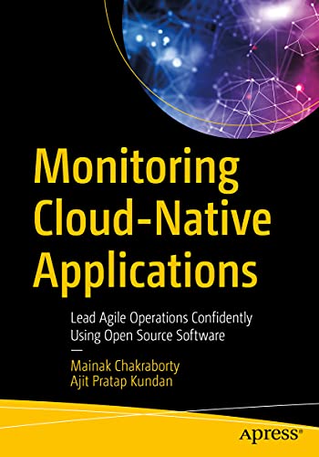 Monitoring Cloud-Native Applications Lead Agile Operations Confidently Using Op [Paperback]