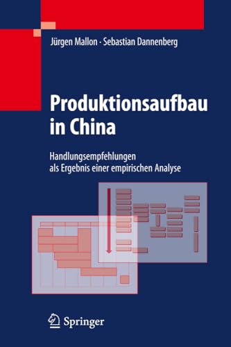Produktionsaufbau in China Handlungsempfehlungen als Ergebnis einer empirischen [Hardcover]