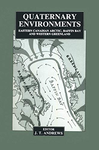 Quaternary Environments Eastern Canadian Arctic, Baffin Bay and Western Greenla [Paperback]