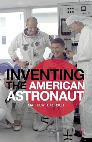 Inventing the American Astronaut [Paperback]