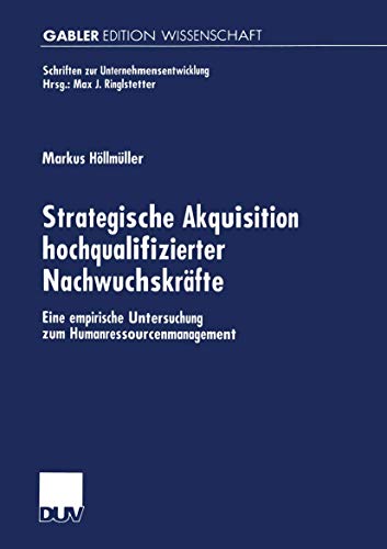 Strategische Akquisition hochqualifizierter Nachwuchskrfte Eine empirische Unt [Paperback]