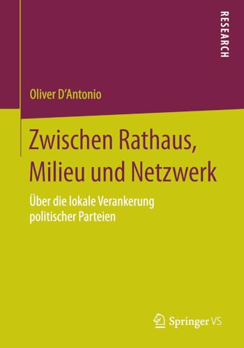 Zwischen Rathaus, Milieu und Netzwerk ber die lokale Verankerung politischer P [Paperback]