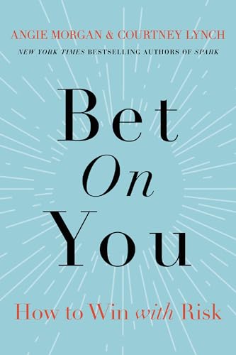 Bet on You How to Win with Risk [Hardcover]
