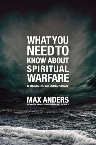 What You Need to Know About Spiritual Warfare 12 Lessons That Can Change Your L [Paperback]