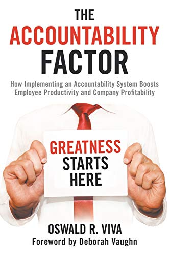Accountability Factor  How Implementing an Accountability System Boosts Employe [Paperback]