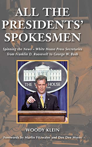 All the Presidents' Spokesmen Spinning the News--White House Press Secretaries  [Hardcover]