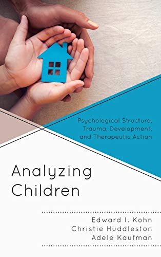 Analyzing Children Psychological Structure, Trauma, Development, and Therapeuti [Hardcover]