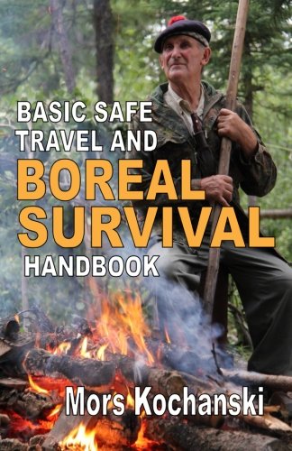 Basic Safe Travel And Boreal Survival Handbook Gems From Wilderness Arts And Re [Paperback]