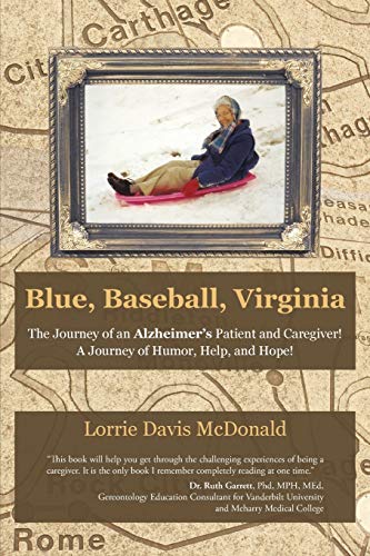 Blue, Baseball, Virginia The Journey Of An Alzheimer's Patient And Caregiver   [Paperback]