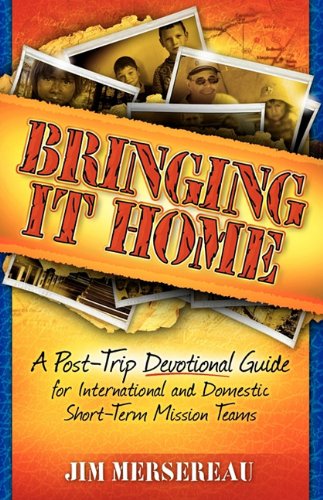 Bringing It Home A Post-Trip Devotional Guide For International And Domestic Sh [Paperback]
