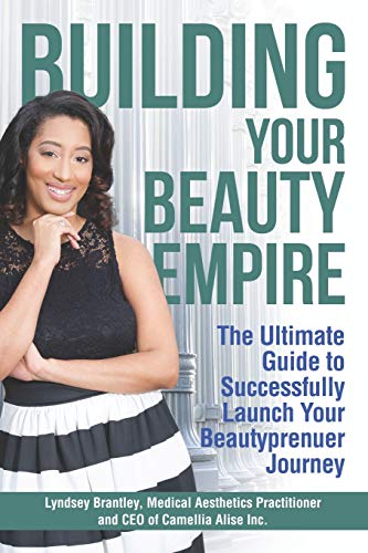 Building Your Beauty Empire  The Ultimate Guide to Successfully Launch Your Bea [Paperback]