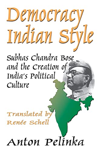 Democracy Indian Style Subhas Chandra Bose and the Creation of India's Politica [Paperback]