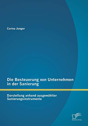 Die Besteuerung Von Unternehmen in der Sanierung Darstellung Anhand Ausgewhlte [Paperback]
