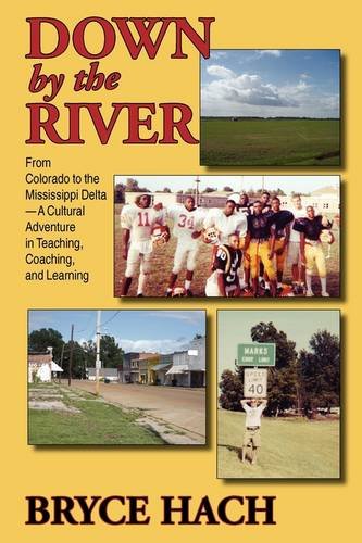 Down by the River  From Colorado to the Mississippi Delta, a Cultural Adventure [Paperback]