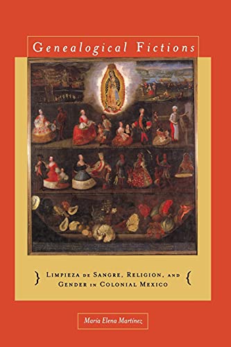 Genealogical Fictions Limpieza de Sangre, Religion, and Gender in Colonial Mexi [Paperback]