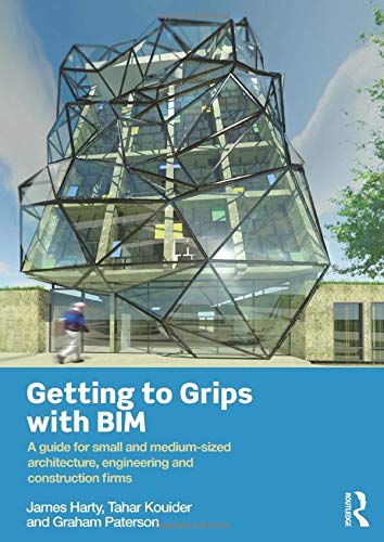 Getting to Grips with BIM A Guide for Small and Medium-Sized Architecture, Engi [Paperback]