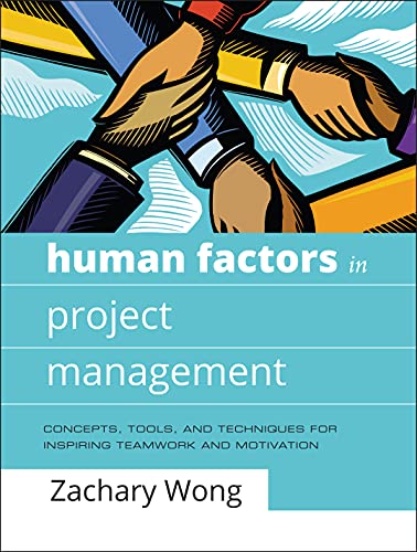 Human Factors in Project Management Concepts, Tools, and Techniques for Inspiri [Hardcover]