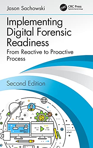 Implementing Digital Forensic Readiness From Reactive to Proactive Process, Sec [Hardcover]
