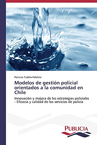 Modelos De Gestin Policial Orientados A La Comunidad En Chile (spanish Edition) [Paperback]