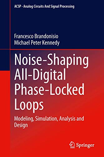 Noise-Shaping All-Digital Phase-Locked Loops Modeling, Simulation, Analysis and [Hardcover]