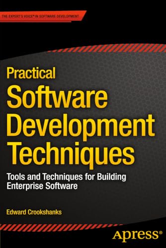 Practical Software Development Techniques Tools and Techniques for Building Ent [Paperback]