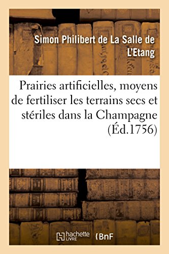 Prairies Artificielles, Ou Lettre a M. de, Sur les Moyens de Fertiliser les Terr [Paperback]