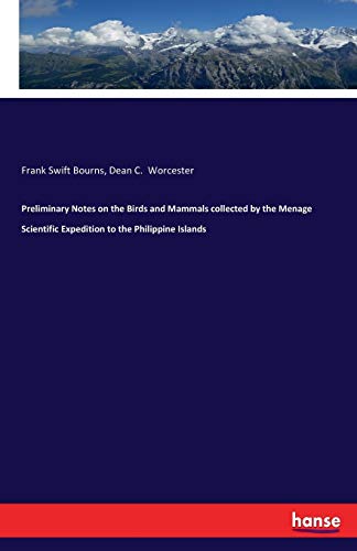 Preliminary Notes on the Birds and Mammals Collected by the Menage Scientific Ex [Paperback]