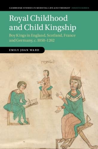 Royal Childhood and Child Kingship Boy Kings in England, Scotland, France and G [Hardcover]
