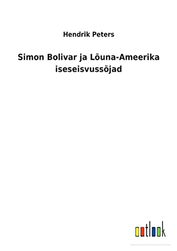 Simon Bolivar Ja Louna-Ameerika Iseseisvussojad