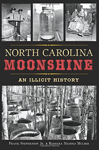 North Carolina Moonshine An Illicit History [Paperback]