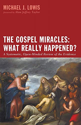 The Gospel Miracles What Really Happened - A Systematic, Open-Minded Review Of [Paperback]