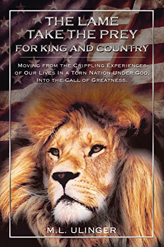 The Lame Take the Prey for King and Country Moving from the Crippling Experienc [Hardcover]