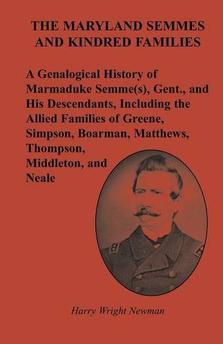 The Maryland Semmes And Kindred Families A Genealogical History Of Marmaduke Se [Paperback]