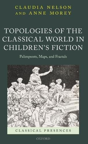 Topologies of the Classical World in Children's Fiction Palimpsests, Maps, and  [Hardcover]