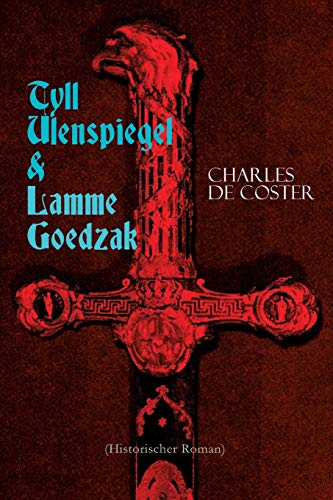 Tyll Ulenspiegel & Lamme Goedzak (Historischer Roman)