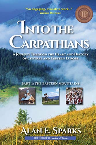 Into The Carpathians A Journey Through The Heart And History  Of Central And Ea [Paperback]