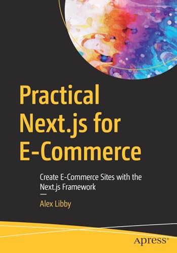 Practical Next.js for E-Commerce Create E-Commerce Sites with the Next.js Frame [Paperback]