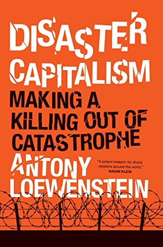 Disaster Capitalism Making a Killing Out of Catastrophe [Hardcover]