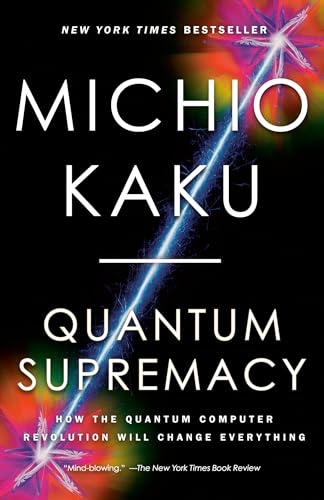 Quantum Supremacy How the Quantum Computer Revolution Will Change Everything [Paperback]